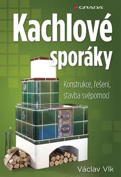 Kniha Kachlové sporáky: Konstrukce, řešení, stavba svépomocí - Václav Vlk (2011) [E-kniha]