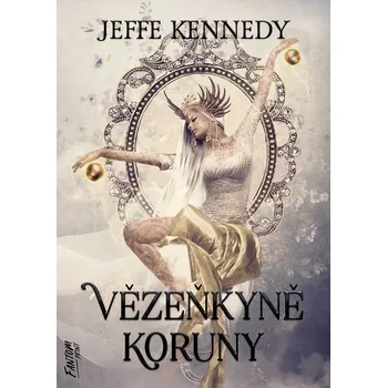 Kniha Vězeňkyně koruny (1) - Jeffe Kennedy (E-Kniha)