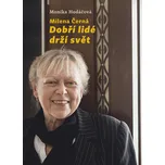 Milena Černá: Dobří lidé drží svět -…