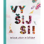 Vyšij si!: Současné výšivky ze…