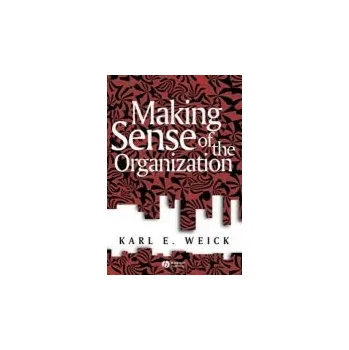 Kniha Making Sense of the Organization - Weick, Karl E. (University of Michigan)