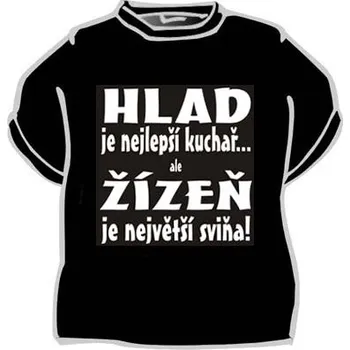 Žertovný předmět Tričko - Hlad je nejlepší kuchař Velikost: XXXL