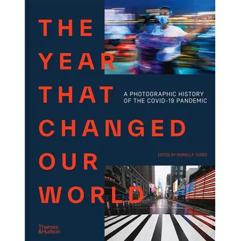 Cizojazyčná kniha The Year That Changed Our World: A Photographic History of the Covid-19 Pandemic – Agence France Presse, Marielle Eudes