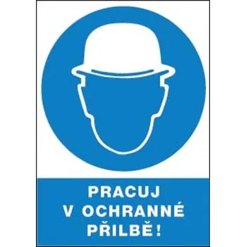 Bezpečnostní tabulka Pracuj v ochranné přilbě