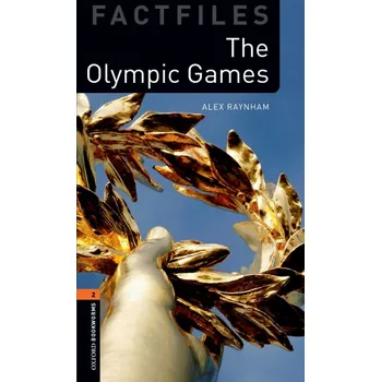 Cizí jazyk New Oxford Bookworms Library 2 The Olympic Games Factfiles - Alex Raynham
