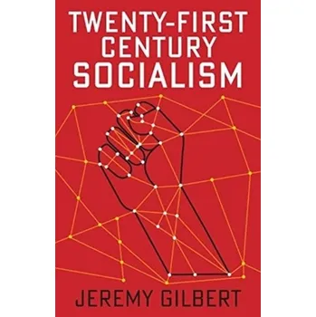 Twenty-First Century Socialism - Gilbert, Jeremy