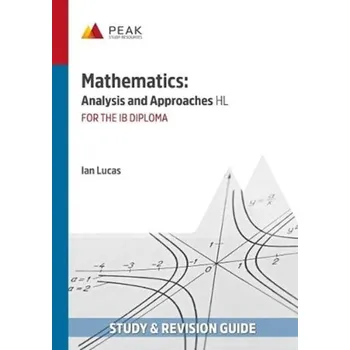 MATHEMATICS ANALYSIS & APPROACHES HL - Lucas, Ian