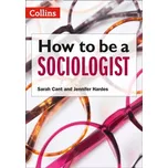 How to be a Sociologist: An Introduction to A Level Sociology - Cant, Sarah; Hardes, Jennifer