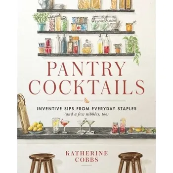 Pantry Cocktails - Cobbs, Katherine