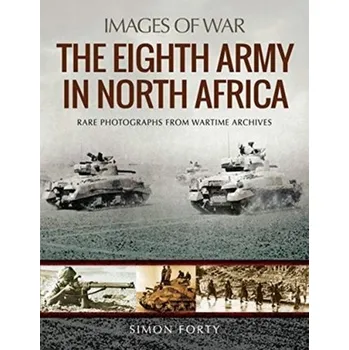 The Eighth Army in North Africa - Leo Marriott; Simon Forty