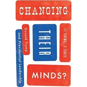 Cestování Changing Their Minds? - Wayne, Stephen J.; Edwards, George C., III [EN] (2021, Měkká, The University of Chicago Press)