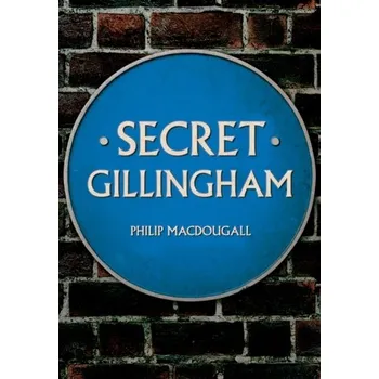 Secret Gillingham - MacDougall, Philip