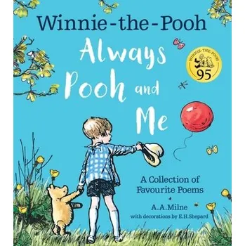 Winnie-the-Pooh: Always Pooh and Me: A Collection of Favourite Poems - Milne A.A.