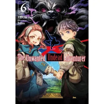 Unwanted Undead Adventurer (Light Novel): Volume 6 – Jaian,Noah Rozenberg (EN)