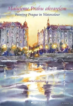 Malujeme Prahu akvarelem/Painting Prague In Watercolor - Maria Ginzburg [CS, EN] (2021, pevná)