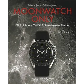 Technika Moonwatch Only: The Ultimate OMEGA Speedmaster Guide – Gregoire Rossier, Anthony Marquie [EN] (2019, pevná)