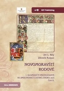 Novomoravští rodové: I olomoučtí protestanté ve zmocňovací listině z roku 1610: Část II - Jiří L. Bílý, Zdeněk Kašpar (2015, pevná)