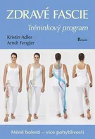 Zdravé fascie: Tréninkový program - Arndt Fengler, Kristin Adlerová (2021, brožovaná)