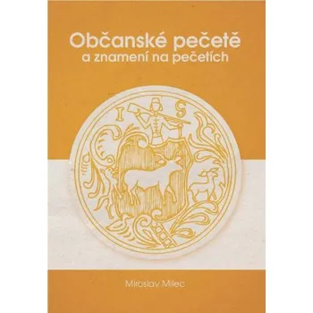 Občanské pečetě a znamení na pečetích - Milec Miroslav