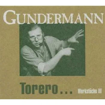 Zahraniční hudba 2CD Gerhard Gundermann: Torero... Werkstücke III 2005