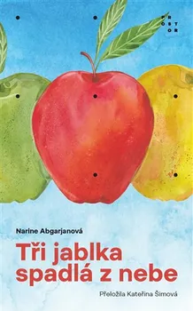 Tři jablka spadlá z nebe - Narine Abgarjanová (2022, brožovaná)