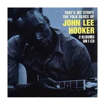 Zahraniční hudba CD John Lee Hooker: That's My Story / The Folk Blues Of John Lee Hooker 1993
