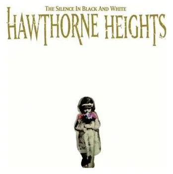 Zahraniční hudba CD/DVD Hawthorne Heights: The Silence In Black And White 2005 White Slipcover Vinyl