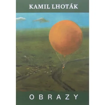 Umění Recenze Kamil Lhoták: Obrazy - Libor Šteffek (2017, pevná)
