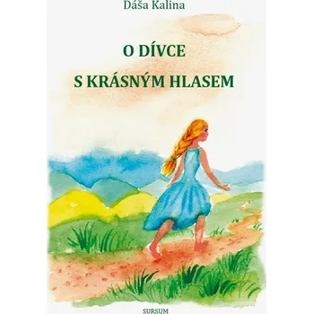 Pohádka O dívce s krásným hlasem - Dáša Kalina