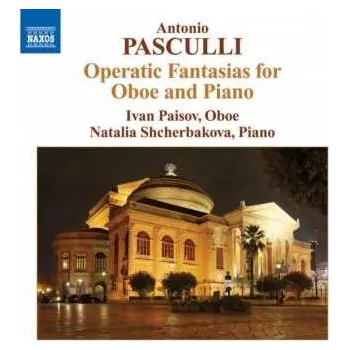 Zahraniční hudba CD Antonio Pasculli: Operatic Fantasias For Oboe And Piano 2008