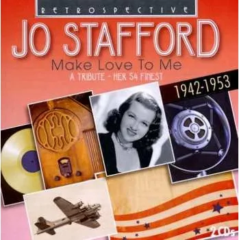 Zahraniční hudba 2CD Jo Stafford: Make Love To Me 2014
