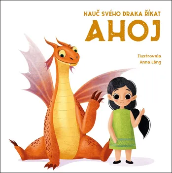 Bystrá hlava Nauč svého draka říkat Ahoj (3. díl) - Anna Láng