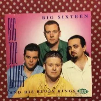 Zahraniční hudba CD Big Joe Louis & His Blues Kings: Big Sixteen 2002
