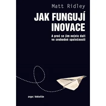 Jak fungují inovace - Matt Ridley