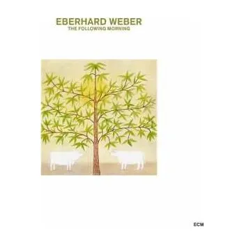 Zahraniční hudba CD Eberhard Weber: The Following Morning 2019 Touchstones