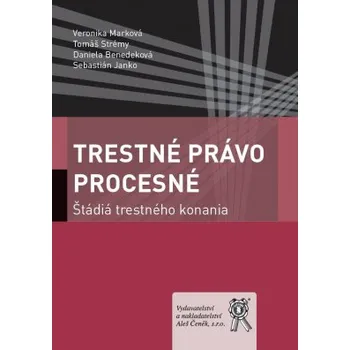 Trestné právo procesné Štádiá trestného konania - Marková Veronika Strémy Tomáš Benedeková Daniela Janko Sebastián