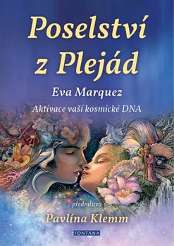 Poselství z Plejád: Aktivace vaší kosmické DNA - Eva Marquez (2022, brožovaná)