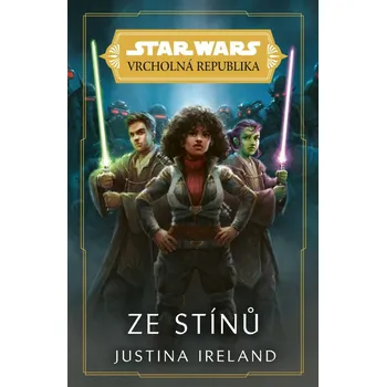 Star Wars: Vrcholná Republika: Ze stínů - Justina Ireland (2022, brožovaná)