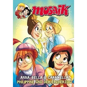 Komiks pro dospělé MOSAIK Anna, Bella & Caramella - Philippine und der Erzherzog - Mosaik Team
