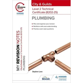 My Revision Notes: City & Guilds Level 2 Technical Certificate in Plumbing (8202-25) - Lane, Stephen