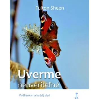 Uverme neuveriteľné - Fulton Sheen