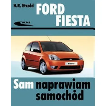 Ford Fiesta (od III 2002 do VII 2008) - Etzold Hans-Rudiger