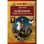 Na Bělehrad!: Rakousko-turecká válka…