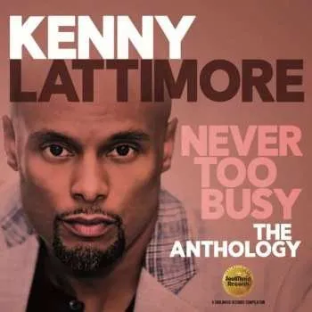 Zahraniční hudba 2CD Kenny Lattimore: Never Too Busy (The Anthology) 2018