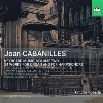Zahraniční hudba CD Juan Cabanilles: Keyboard Music, Volume Two: 24 Works For Organ And For Harpsichord 2018