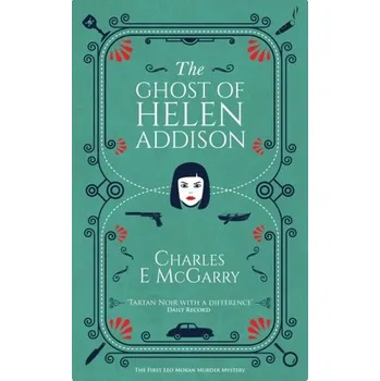 The Ghost of Helen Addison - Greig, Martin; McGarry, Charles [EN] (2021, Měkká, BackPage Press Limited)
