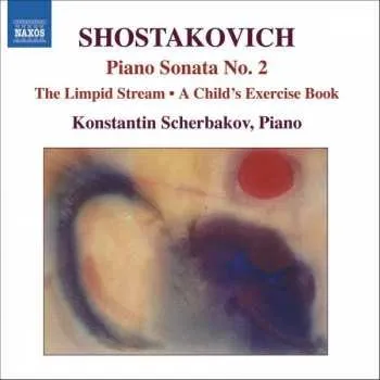 Zahraniční hudba CD Dmitri Shostakovich: Piano Sonata No. 2 / The Limpid Stream / A Child's Exercise Book 2006