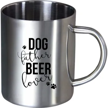 Nerezový hrnek Dog father, beer lover