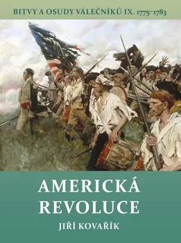 Americká revoluce: Bitvy a osudy válečníků IX. 1775-1783 - Jiří Kovařík (2022, pevná)