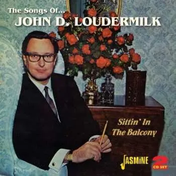 Zahraniční hudba 2CD Various: The Songs Of John D. Loudermillk Sittin' In The Balcony 2012